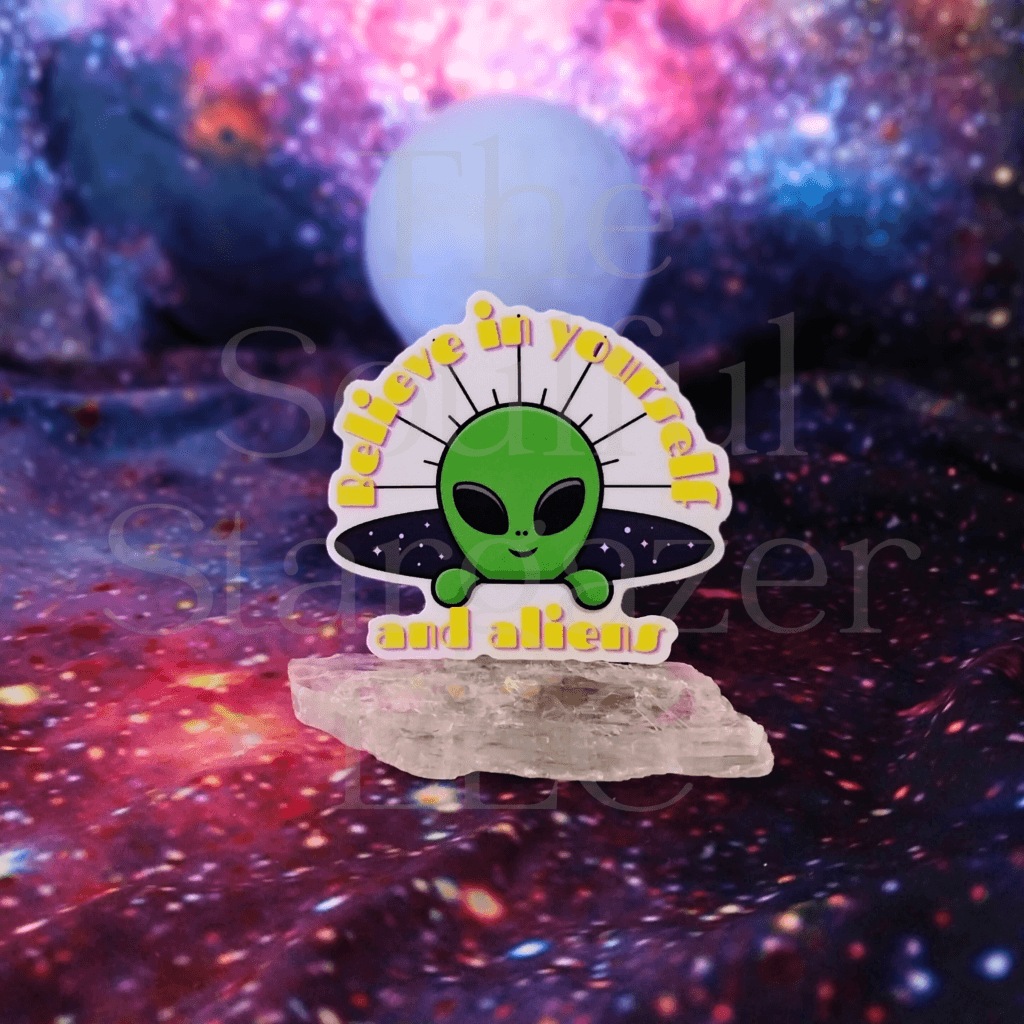 Believe in Yourself and Aliens Sticker