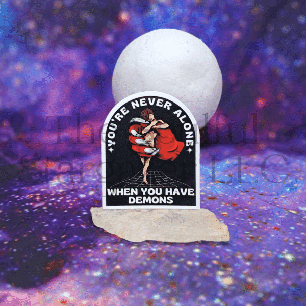 You’re Never Alone When You Have Demons Vinyl Sticker
